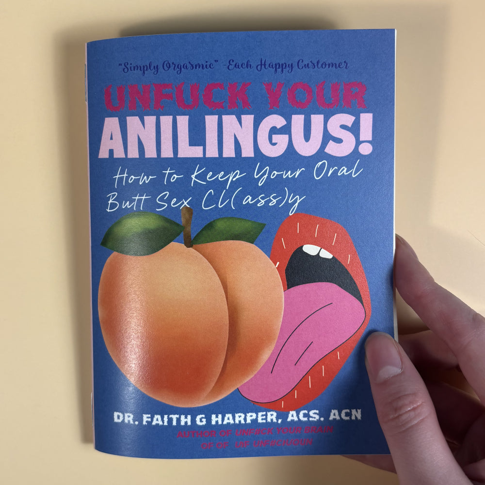 Zine - Unfuck Your Anilingus: How to Keep Your Oral Butt Sex Classy