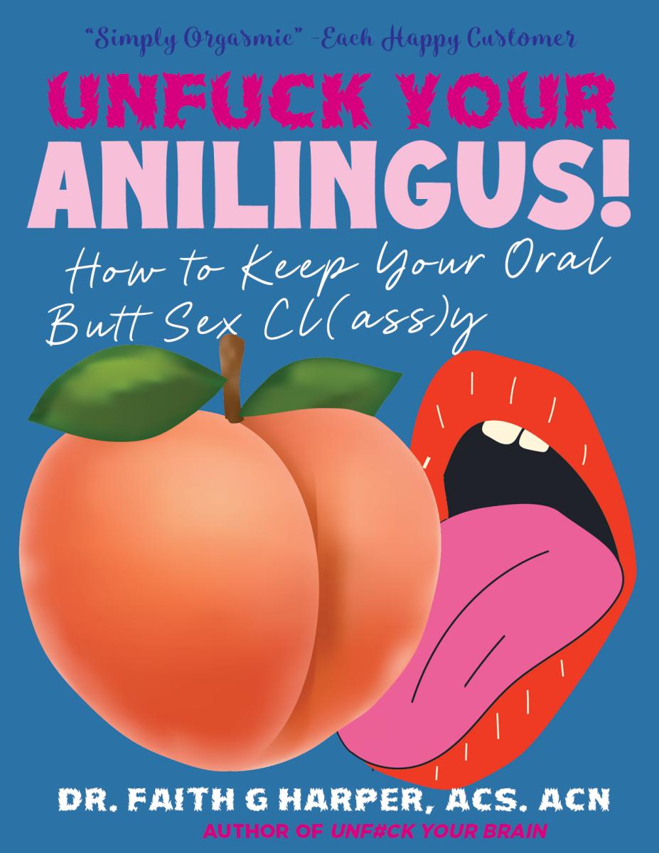 Zine - Unfuck Your Anilingus: How to Keep Your Oral Butt Sex Classy
